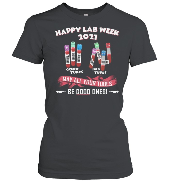 Happy Lab Week 2021 May All Your Tubes Be Good Ones shirt Classic Women's T-shirt