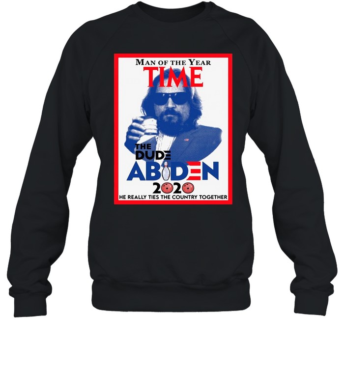 Man of the year time the dude Abiden 2020 he really tied the country together shirt Unisex Sweatshirt