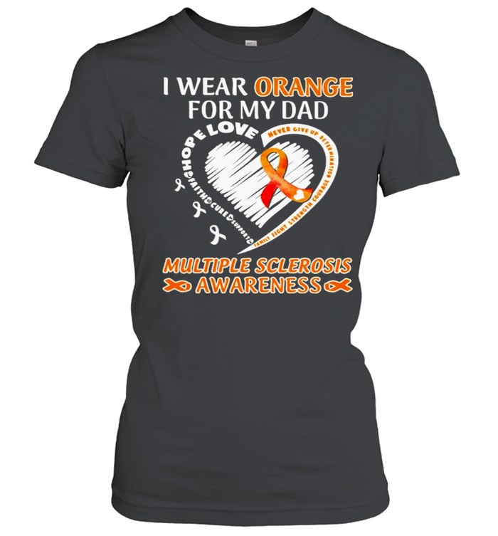I wear Orange for my Dad Multiple Sclerosis Awareness heart shirt Classic Women's T-shirt