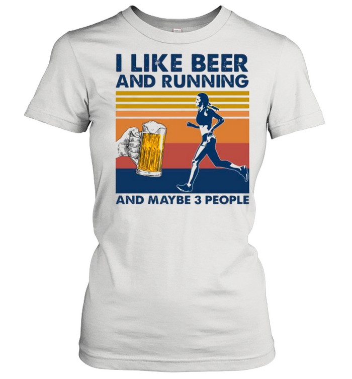 Girl I Like Beer And Running And Maybe 3 People Vintage shirt Classic Women's T-shirt