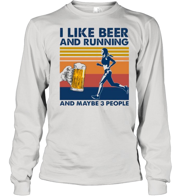 Girl I Like Beer And Running And Maybe 3 People Vintage shirt Long Sleeved T-shirt