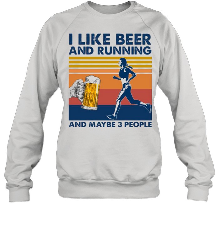 Girl I Like Beer And Running And Maybe 3 People Vintage shirt Unisex Sweatshirt