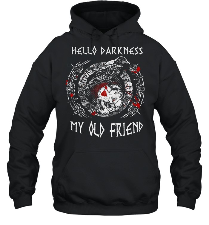 Hello Darkness My Old Friend shirt Unisex Hoodie