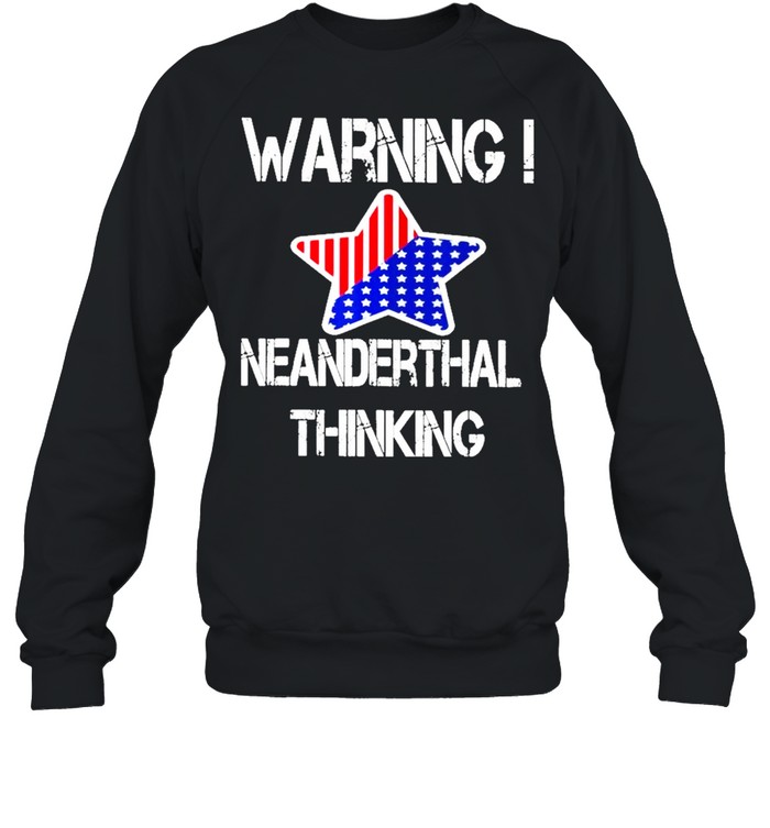 Star American Flag Warning Texas Neanderthal Thinking shirt Unisex Sweatshirt