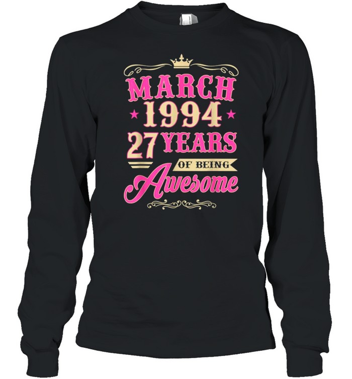 Vintage March 1994 27th Birthday Gift Being Awesome Tee  Long Sleeved T-shirt