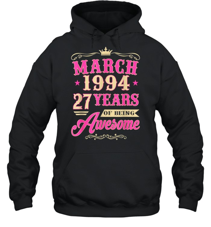 Vintage March 1994 27th Birthday Gift Being Awesome Tee  Unisex Hoodie