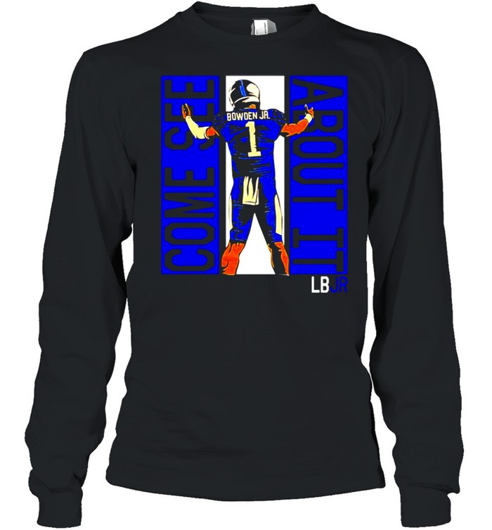 Bowden JR come see about it lbjr shirt Long Sleeved T-shirt