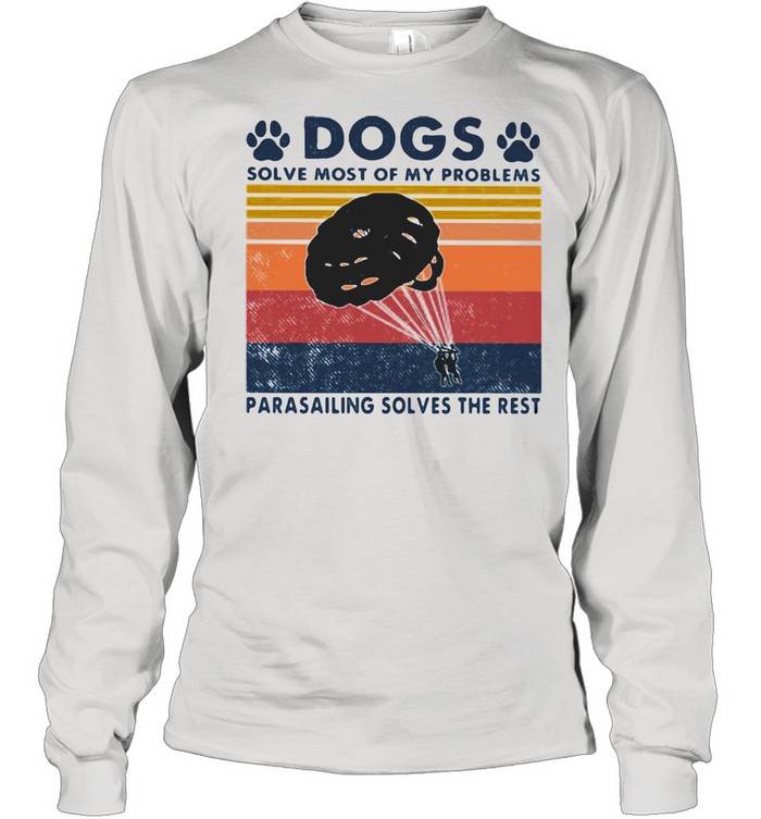 Dogs Solve Most Of My Problems Parasailing Solves The Rest Vintage  Long Sleeved T-shirt