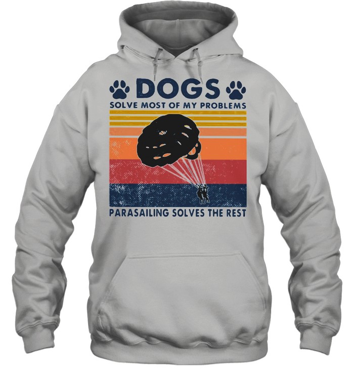 Dogs Solve Most Of My Problems Parasailing Solves The Rest Vintage  Unisex Hoodie