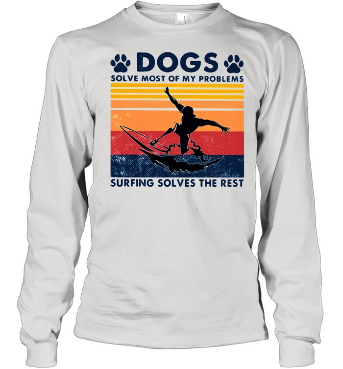 Dogs Solve Most Of My Problems Surfing Solves The Rest Vintage  Long Sleeved T-shirt