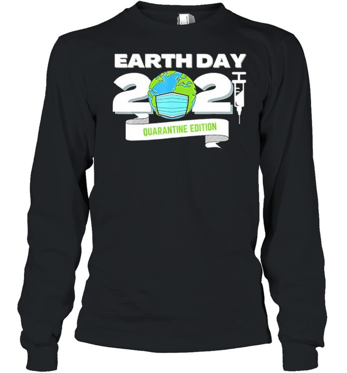 Happy Earth Day 2021 Earth Face Mask Vaccine Quarantine Edition shirt Long Sleeved T-shirt