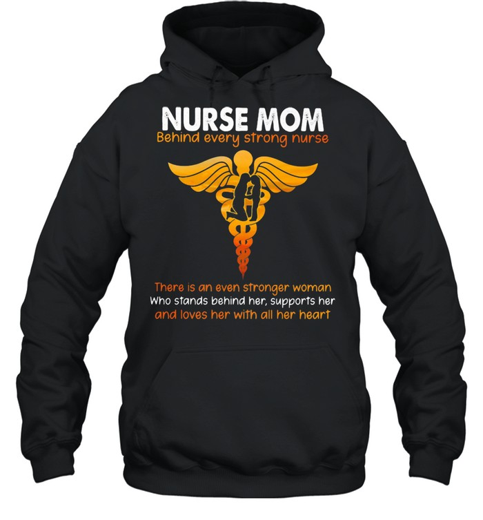 Nurse Mom Behind Every Strong Nurse  Unisex Hoodie