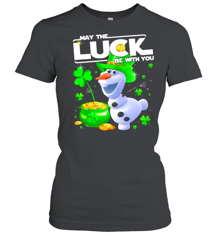 Olaf May The Luck Be With You Patrick Day  Classic Women's T-shirt