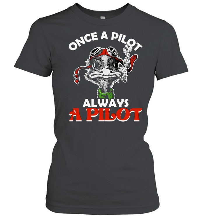 Once A Pilot Always A Pilot  Classic Women's T-shirt
