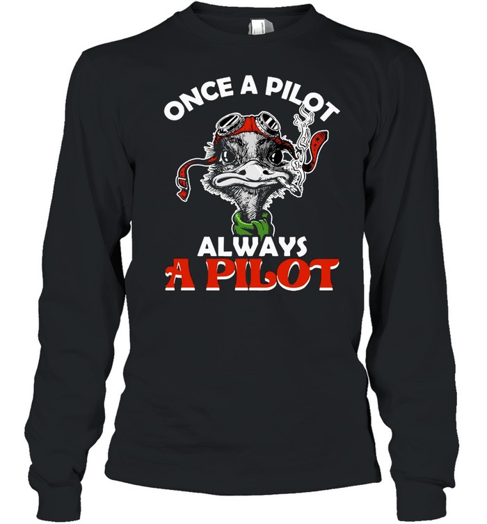 Once A Pilot Always A Pilot  Long Sleeved T-shirt