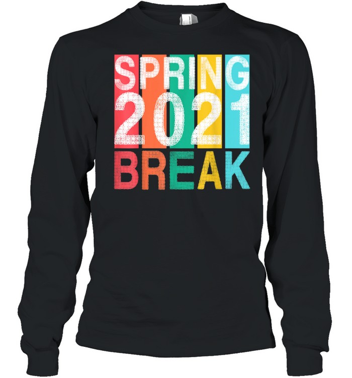 Spring Break 2021 School Family Beach Vacation Match Apparel shirt Long Sleeved T-shirt
