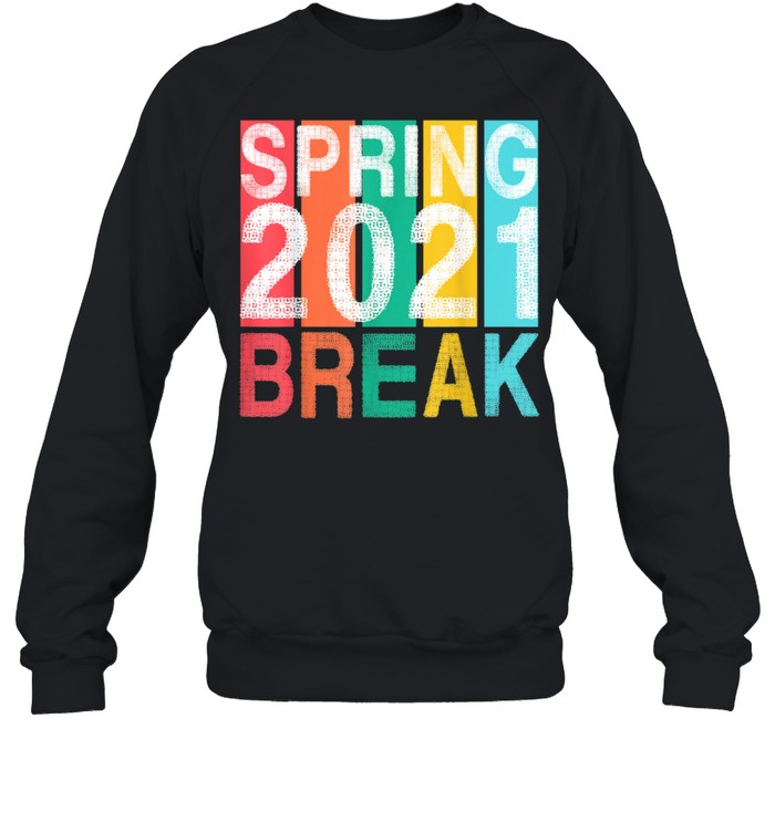 Spring Break 2021 School Family Beach Vacation Match Apparel shirt Unisex Sweatshirt