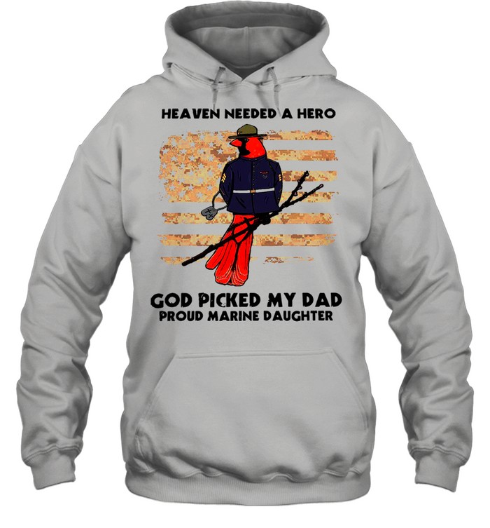 Heaven Needed A Hero God Picked My Dad Proud Marine Daughter T- Unisex Hoodie