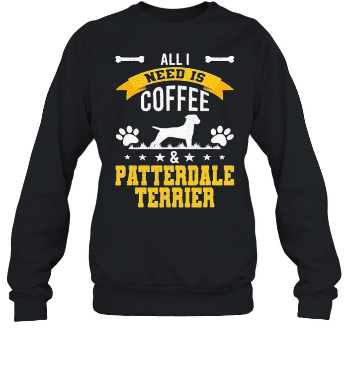 I Need Coffee And Patterdale Terrier Dog Lover  Unisex Sweatshirt