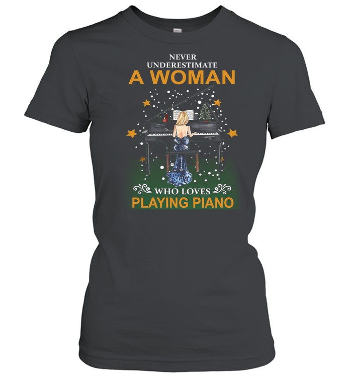 Never underestimate a woman who loves playing Piano shirt Classic Women's T-shirt