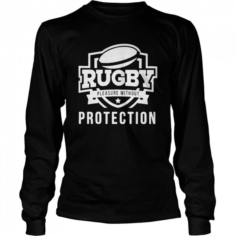 Rugby Pleasure Without Protection  Long Sleeved T-shirt