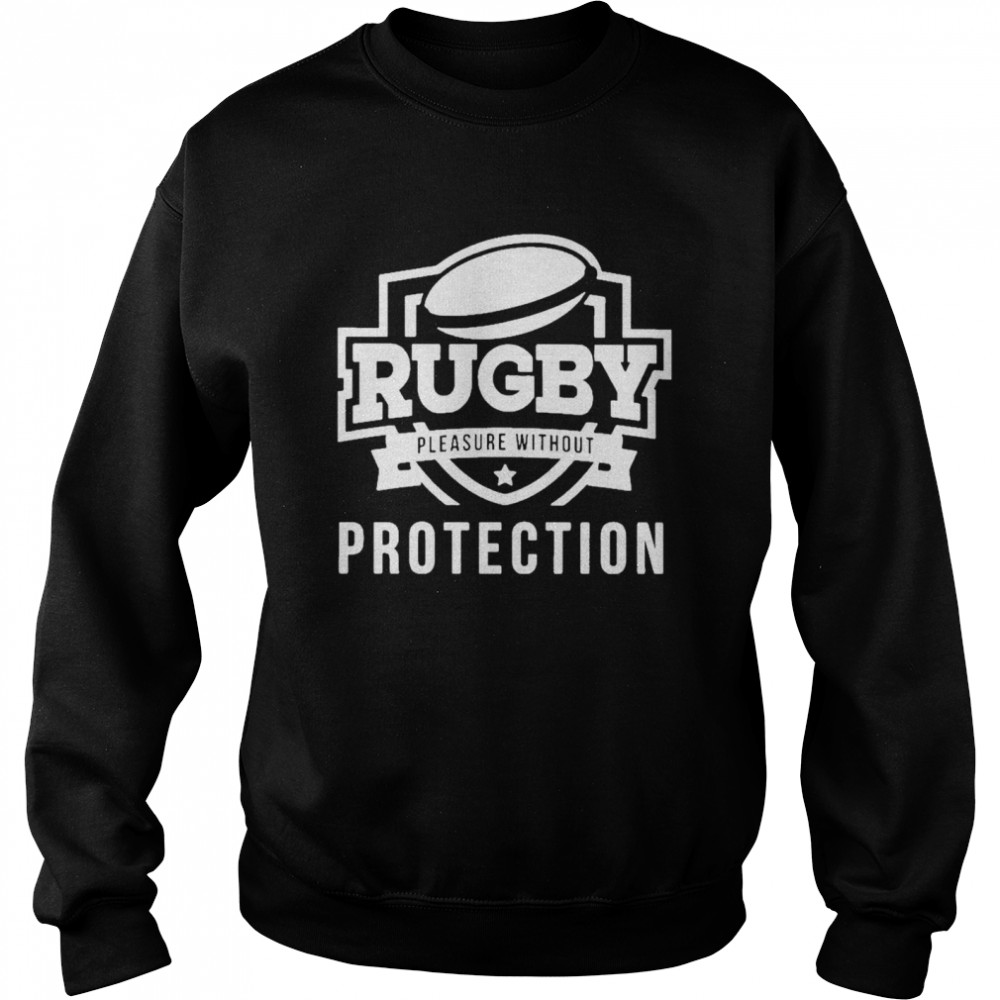 Rugby Pleasure Without Protection  Unisex Sweatshirt
