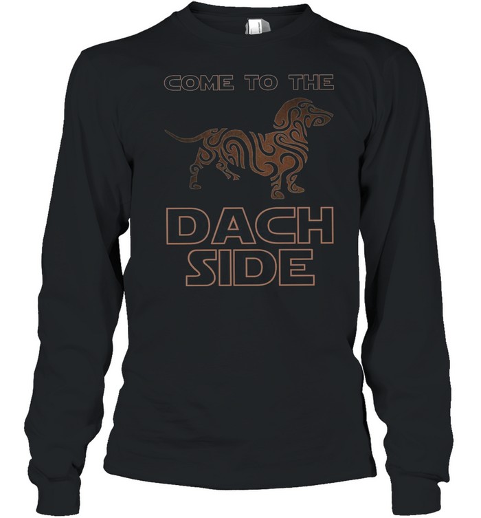 Come To The Dach Side shirt Long Sleeved T-shirt