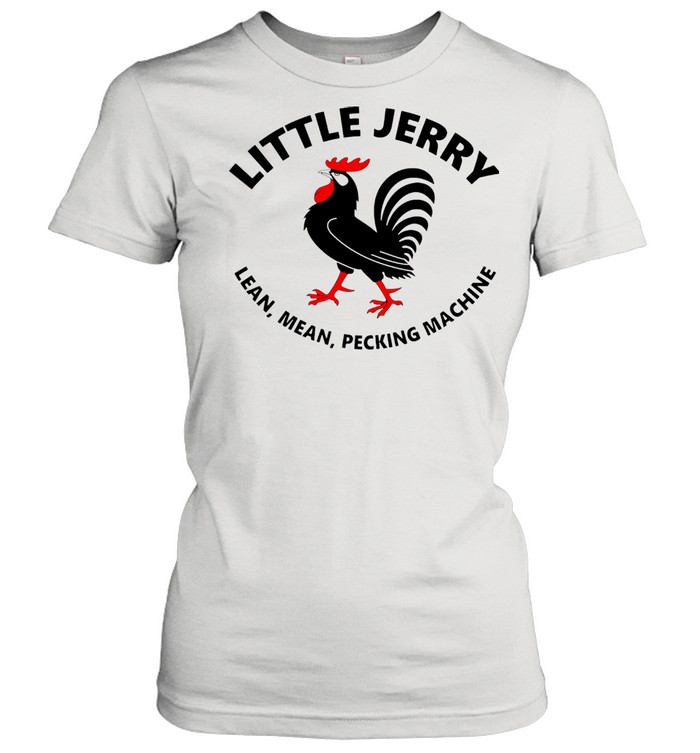 Rooster Little Jerry Lean Mean Pecking Machine  Classic Women's T-shirt