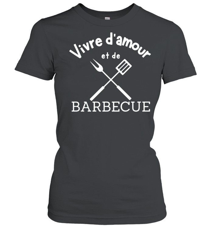 Vivre D’amour Et De Barbecue shirt Classic Women's T-shirt