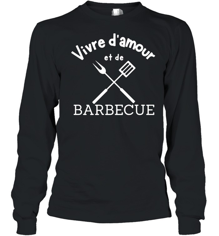 Vivre D’amour Et De Barbecue shirt Long Sleeved T-shirt