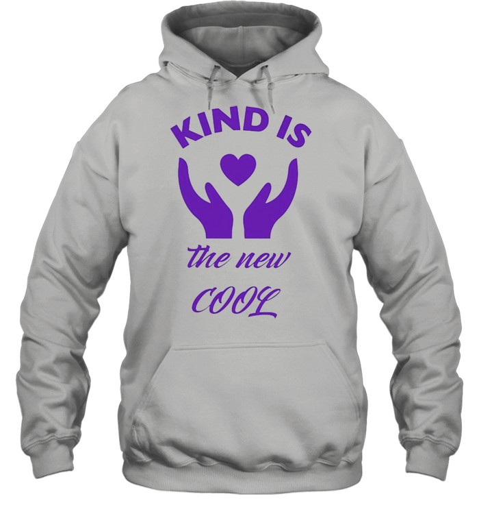 Kind is the new cool shirt Unisex Hoodie