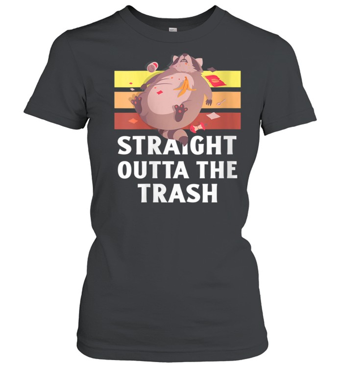 Straight Outta The Trash Raccoon Garbage shirt Classic Women's T-shirt