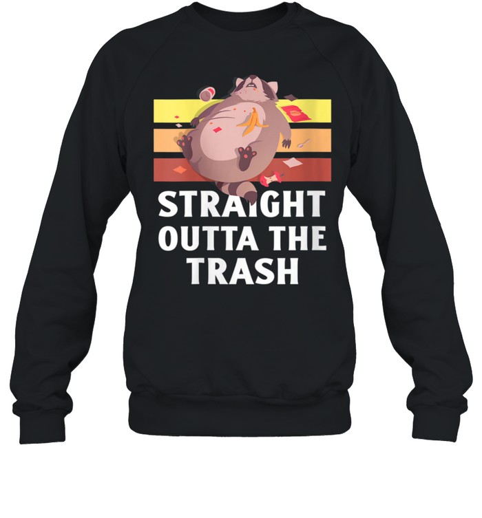 Straight Outta The Trash Raccoon Garbage shirt Unisex Sweatshirt