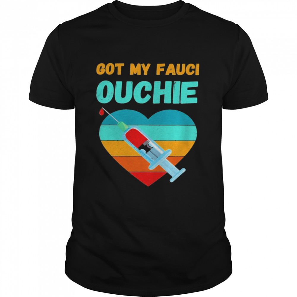Got my Fauci Ouchie heart vintage 2021 shirt