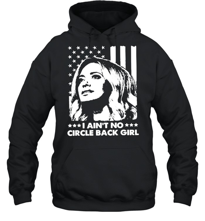I Ain’t No Circle Back Girl Kayleigh Mcenany Fun Political American Flag  Unisex Hoodie