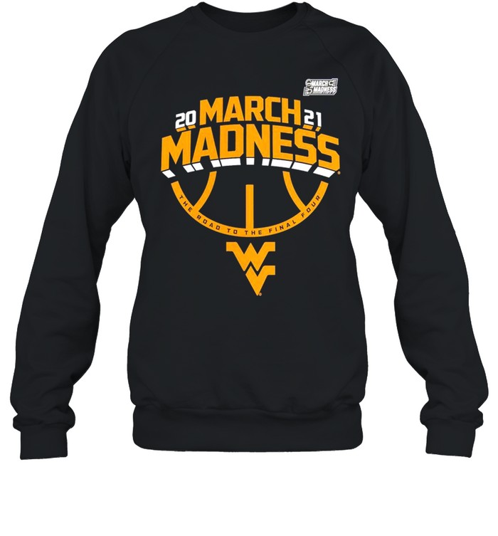 West Virginia Mountaineers 2021 NCAA Men’s Basketball March Madness shirt Unisex Sweatshirt