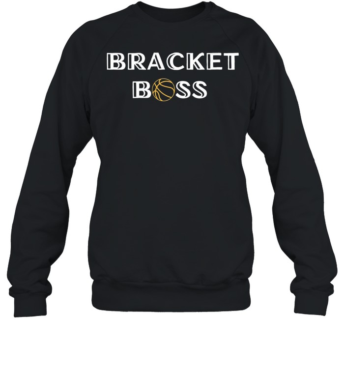Bracket Boss Basketball Madness College 2021 shirt Unisex Sweatshirt