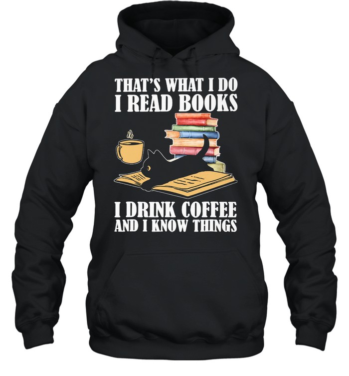 That Is What I Do I Read Books I Drink Coffee And Know Things Black Cat  Unisex Hoodie