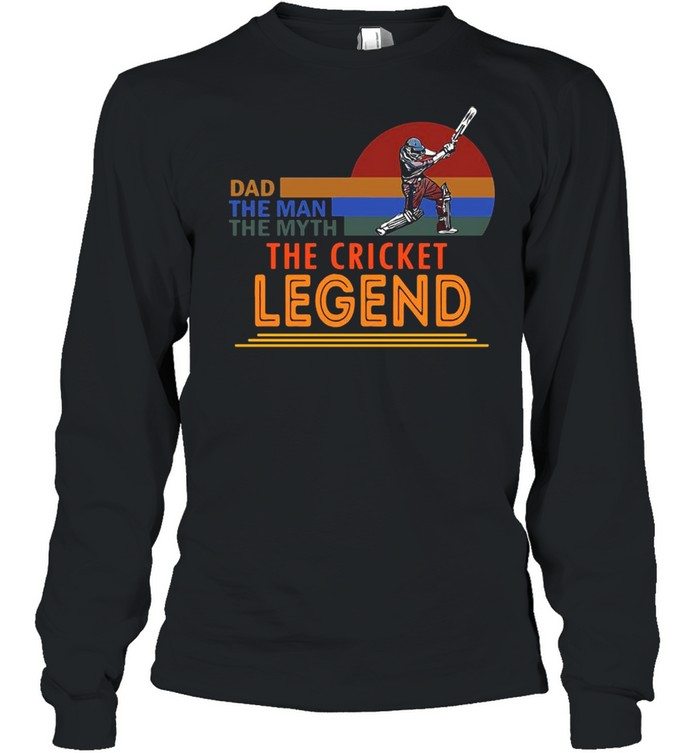 Dad The Man The Myth The Cricket Legend  Long Sleeved T-shirt