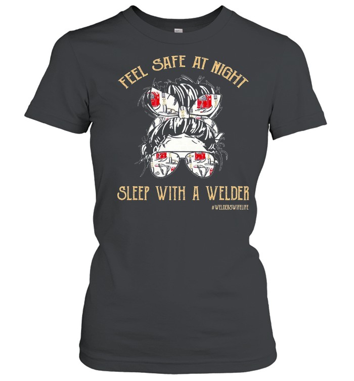 Girl feel safe at night sleep with a welder shirt Classic Women's T-shirt