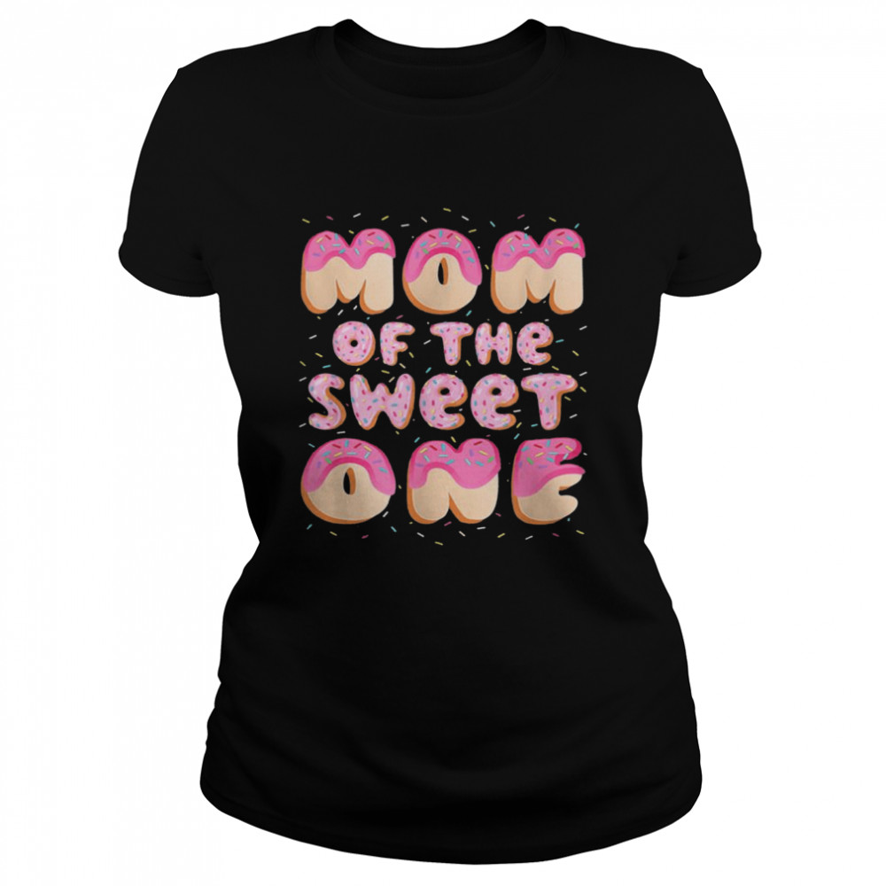 Mom Of The Sweet One Family Matching 1st Birthday Donut  Classic Women's T-shirt