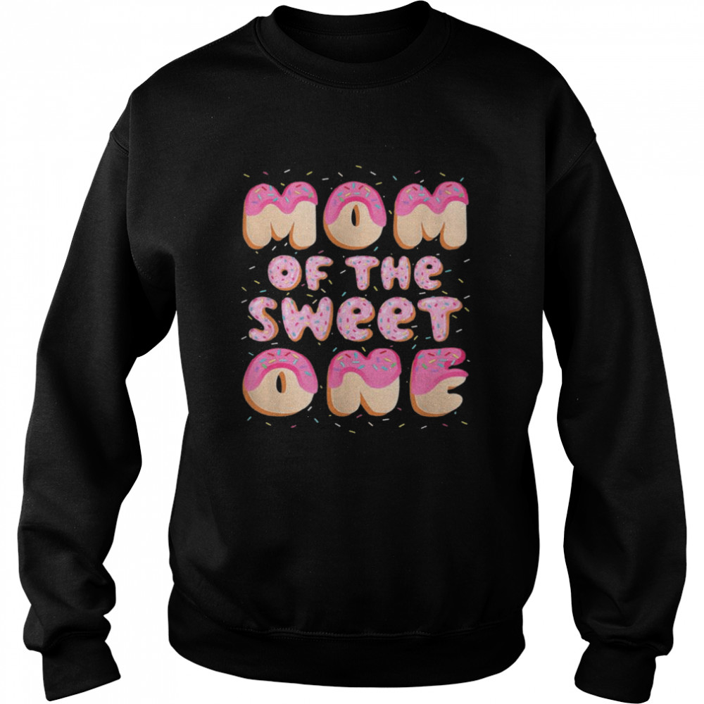 Mom Of The Sweet One Family Matching 1st Birthday Donut  Unisex Sweatshirt