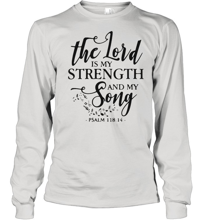 Womens The Lord Is My Strength Christian And My Music Song Lover shirt Long Sleeved T-shirt
