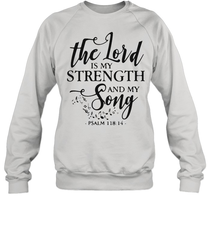 Womens The Lord Is My Strength Christian And My Music Song Lover shirt Unisex Sweatshirt