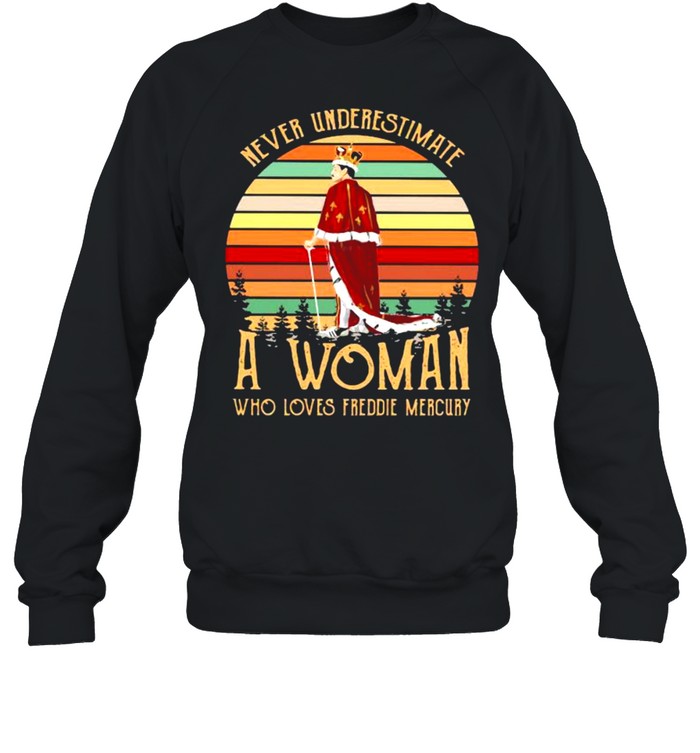 Never Underestimate A Woman Who Loves Freddie Mercury Vintage  Unisex Sweatshirt