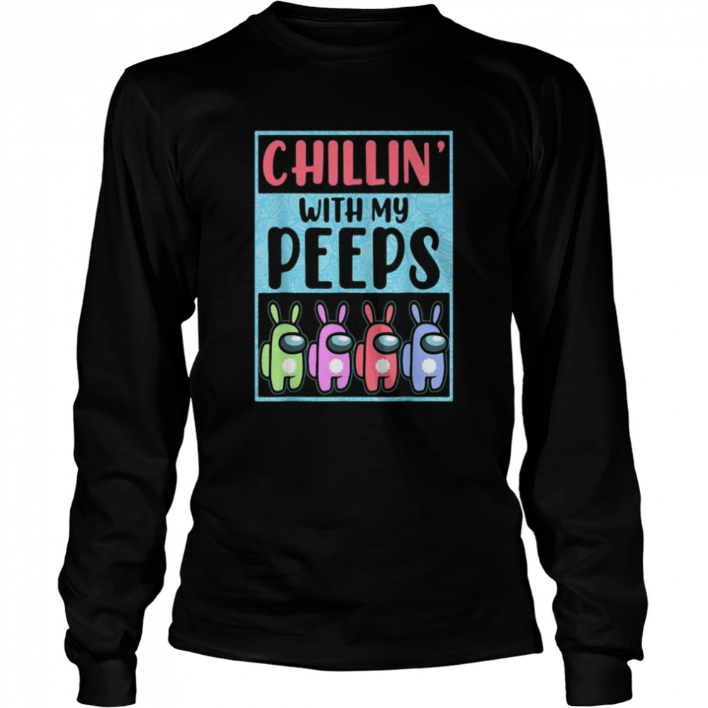 Chillin With My Peeps Among Us  Long Sleeved T-shirt