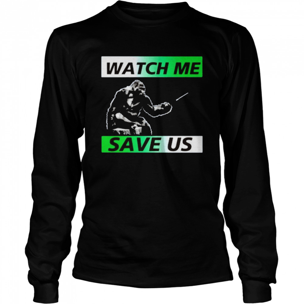 Dian Fossey Gorilla Fund watch me save us 2021 shirt Long Sleeved T-shirt