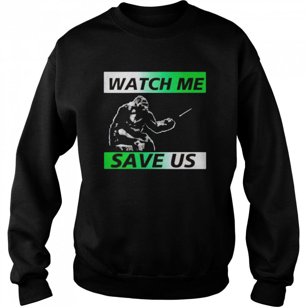 Dian Fossey Gorilla Fund watch me save us 2021 shirt Unisex Sweatshirt