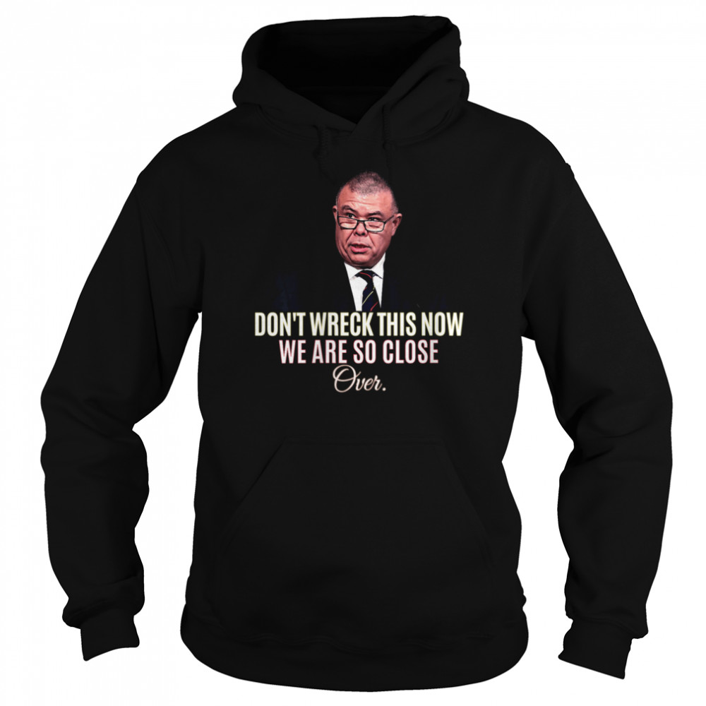 Jonathan van tam jvt Don't wreck this now we are so close  Unisex Hoodie