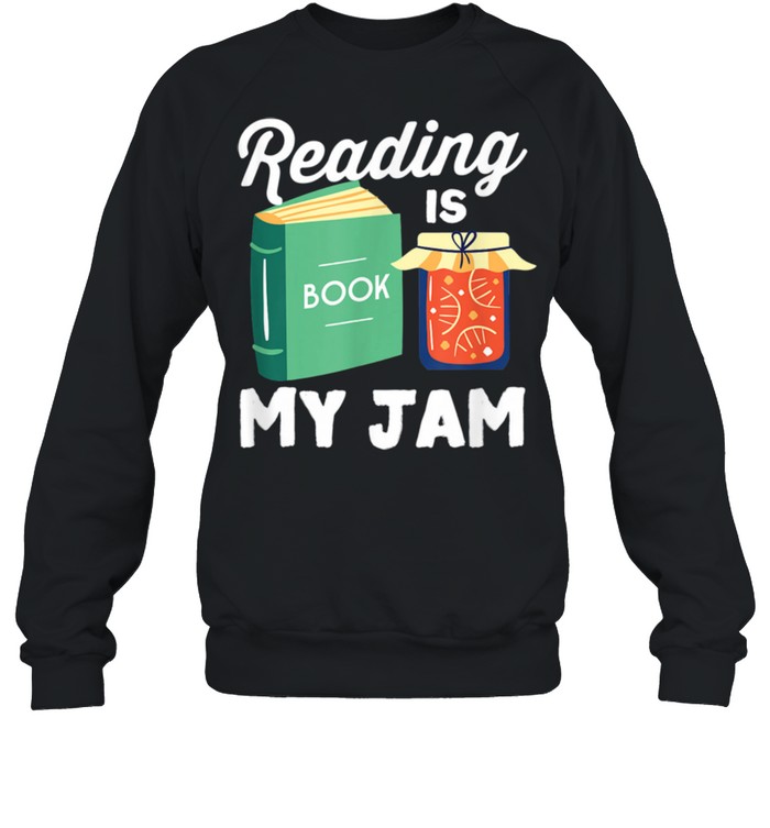 Reading Is My Jam Food Pun Reader Book Design Bookworm  Unisex Sweatshirt